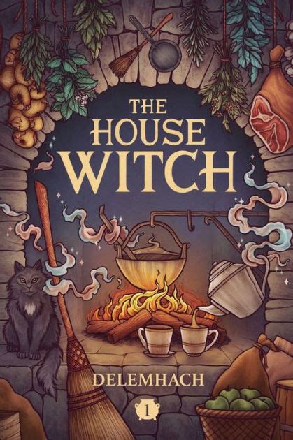 Mystical Herbs and Potions for Household Use: The House Witch Book Delemhach